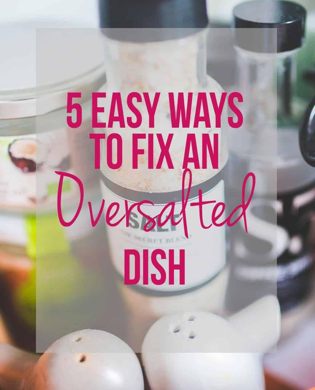 5 easy ways to fix an oversalted dish