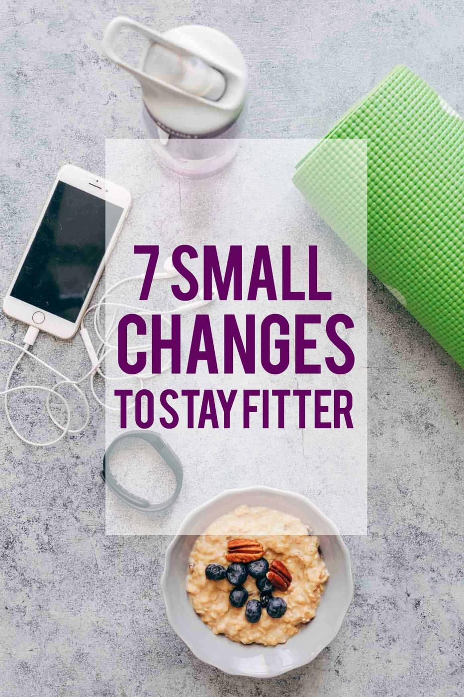 7 Small Lifestyle Changes to Stay Fit