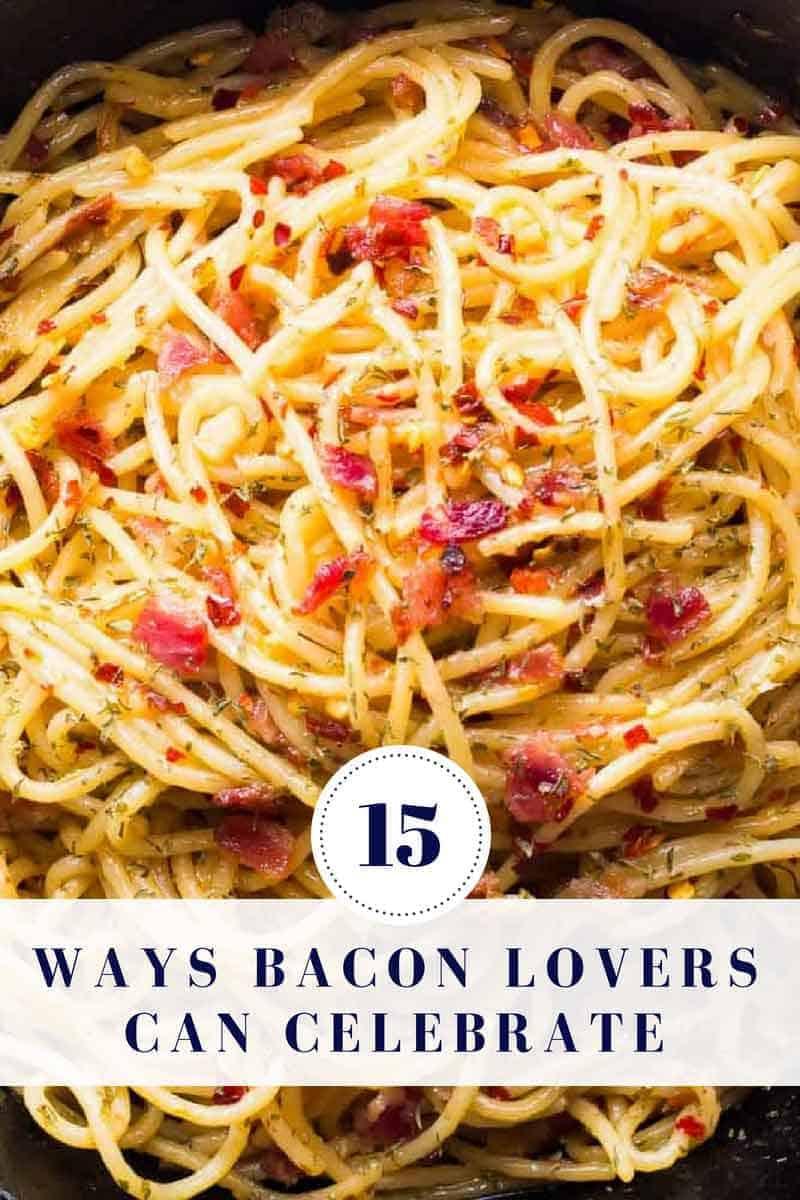 15 Bacon Recipes that will give you reason to celebrate!
