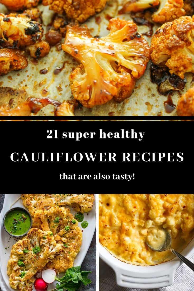 21 Healthy Cauliflower Recipes that are also tasty!