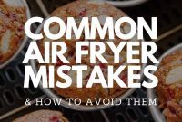 Stop Making These Air Fryer Mistakes
